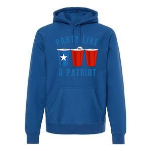 Happy Fourth Of July Party Like Patriot Funny Beer Pong Usa Funny Gift Premium Hoodie