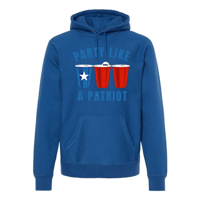 Happy Fourth Of July Party Like Patriot Funny Beer Pong Usa Funny Gift Premium Hoodie