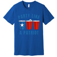 Happy Fourth Of July Party Like Patriot Funny Beer Pong Usa Funny Gift Premium T-Shirt