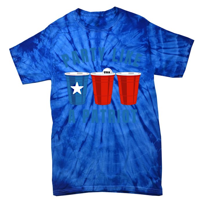 Happy Fourth Of July Party Like Patriot Funny Beer Pong Usa Funny Gift Tie-Dye T-Shirt