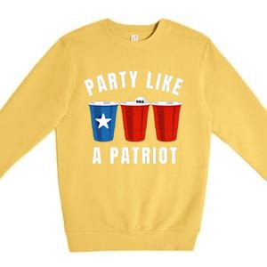 Happy Fourth Of July Party Like Patriot Funny Beer Pong Usa Funny Gift Premium Crewneck Sweatshirt