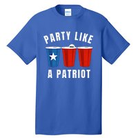 Happy Fourth Of July Party Like Patriot Funny Beer Pong Usa Funny Gift Tall T-Shirt