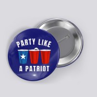 Happy Fourth Of July Party Like Patriot Funny Beer Pong Usa Funny Gift Button