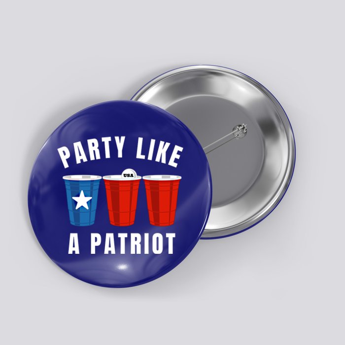 Happy Fourth Of July Party Like Patriot Funny Beer Pong Usa Funny Gift Button