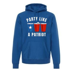 Happy Fourth Of July Party Like Patriot Funny Beer Pong Usa Funny Gift Premium Hoodie