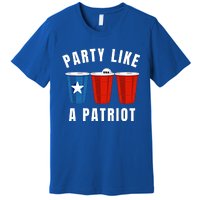 Happy Fourth Of July Party Like Patriot Funny Beer Pong Usa Funny Gift Premium T-Shirt