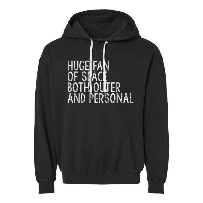Huge Fan Of Both Outer And Personal Space Garment-Dyed Fleece Hoodie