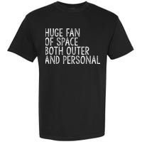 Huge Fan Of Both Outer And Personal Space Garment-Dyed Heavyweight T-Shirt
