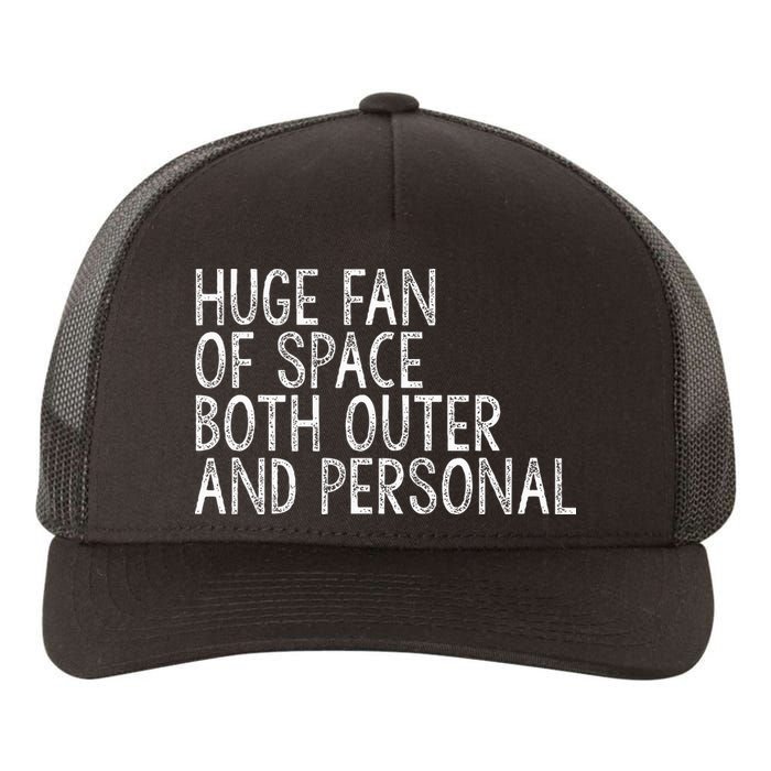 Huge Fan Of Both Outer And Personal Space Yupoong Adult 5-Panel Trucker Hat