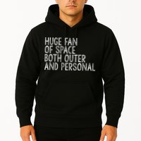 Huge Fan Of Both Outer And Personal Space Hoodie