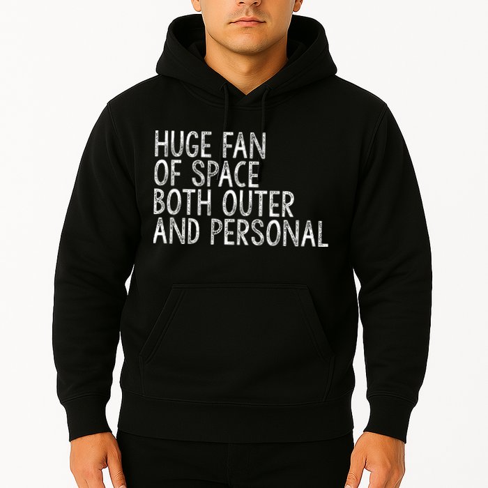 Huge Fan Of Both Outer And Personal Space Hoodie