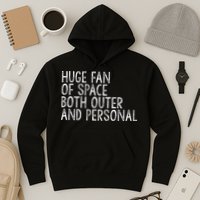 Huge Fan Of Both Outer And Personal Space Hoodie