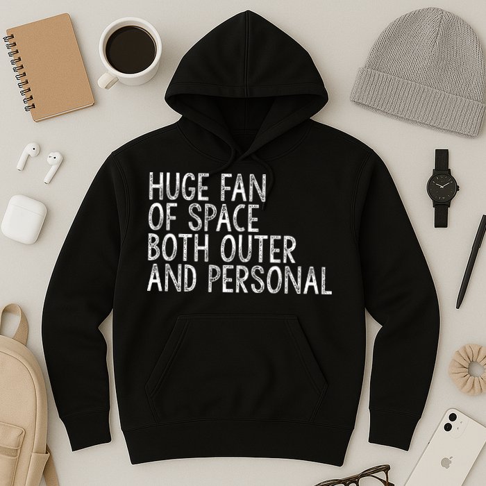 Huge Fan Of Both Outer And Personal Space Hoodie