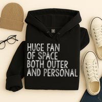 Huge Fan Of Both Outer And Personal Space Hoodie