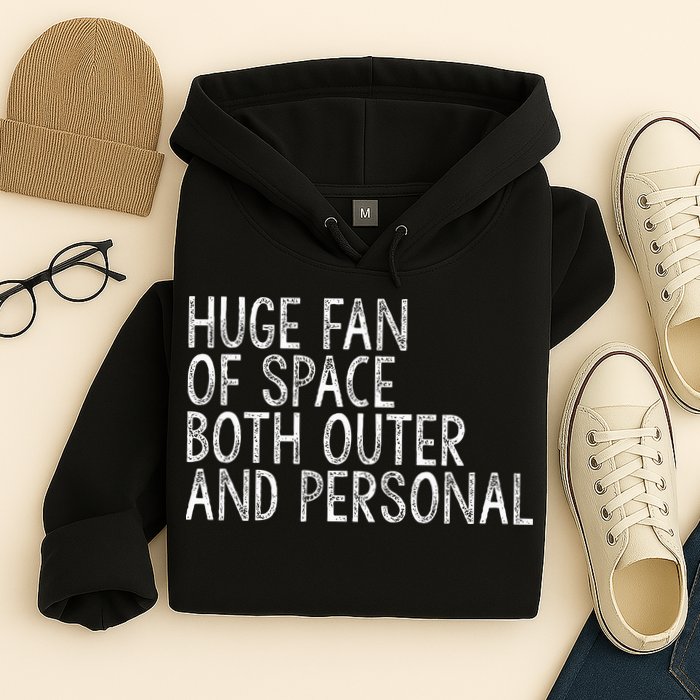 Huge Fan Of Both Outer And Personal Space Hoodie
