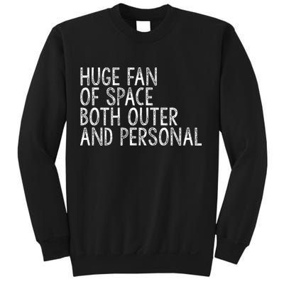 Huge Fan Of Both Outer And Personal Space Sweatshirt