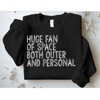 Huge Fan Of Both Outer And Personal Space Sweatshirt