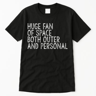 Huge Fan Of Both Outer And Personal Space Tall T-Shirt