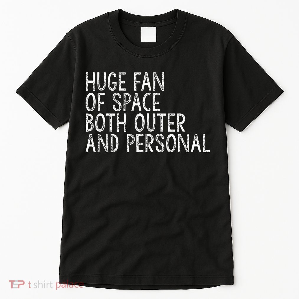 Huge Fan Of Both Outer And Personal Space Tall T-Shirt