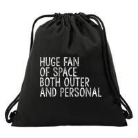 Huge Fan Of Both Outer And Personal Space Drawstring Bag