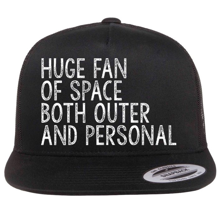 Huge Fan Of Both Outer And Personal Space Flatbill Hat