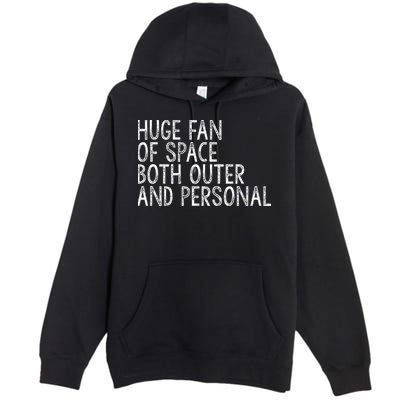 Huge Fan Of Both Outer And Personal Space Premium Pullover Hoodie