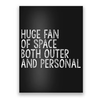 Huge Fan Of Both Outer And Personal Space Poster