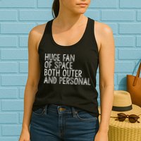 Huge Fan Of Both Outer And Personal Space Womens Tank Top