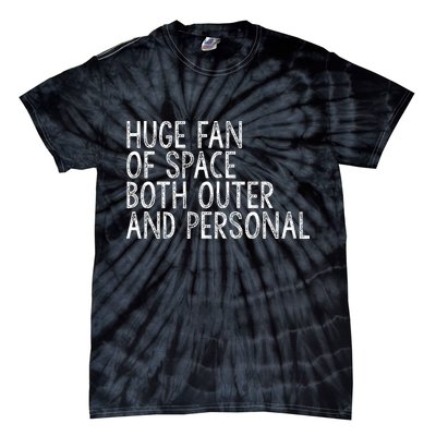 Huge Fan Of Both Outer And Personal Space Tie-Dye T-Shirt
