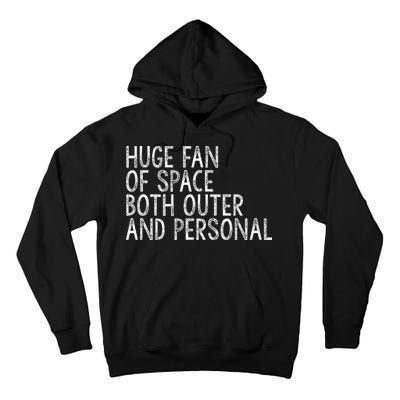 Huge Fan Of Both Outer And Personal Space Tall Hoodie