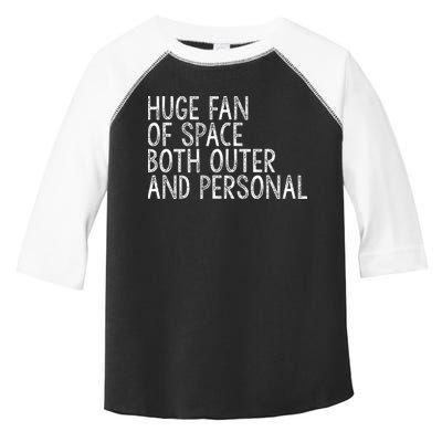 Huge Fan Of Both Outer And Personal Space Toddler Fine Jersey T-Shirt