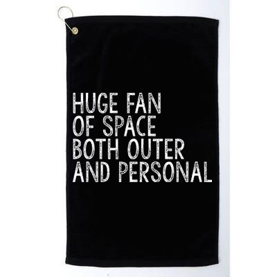 Huge Fan Of Both Outer And Personal Space Golf Towel