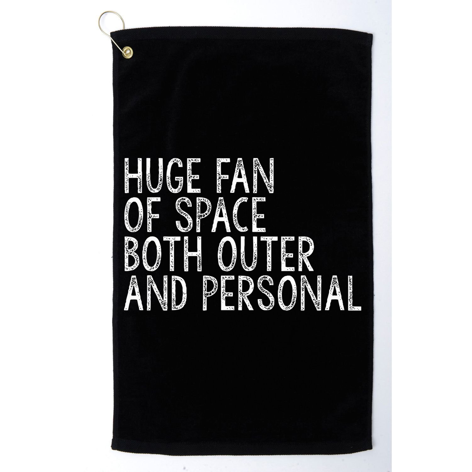 Huge Fan Of Both Outer And Personal Space Golf Towel