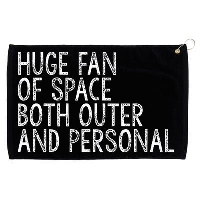 Huge Fan Of Both Outer And Personal Space Grommeted Golf Towel