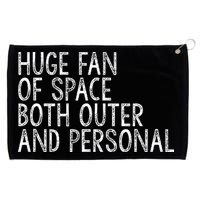 Huge Fan Of Both Outer And Personal Space Grommeted Golf Towel