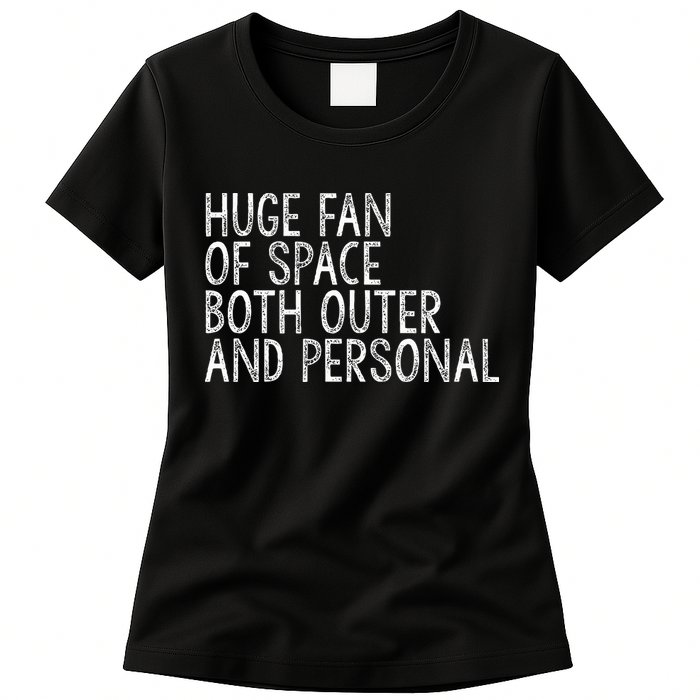 Huge Fan Of Both Outer And Personal Space Womens T-Shirt