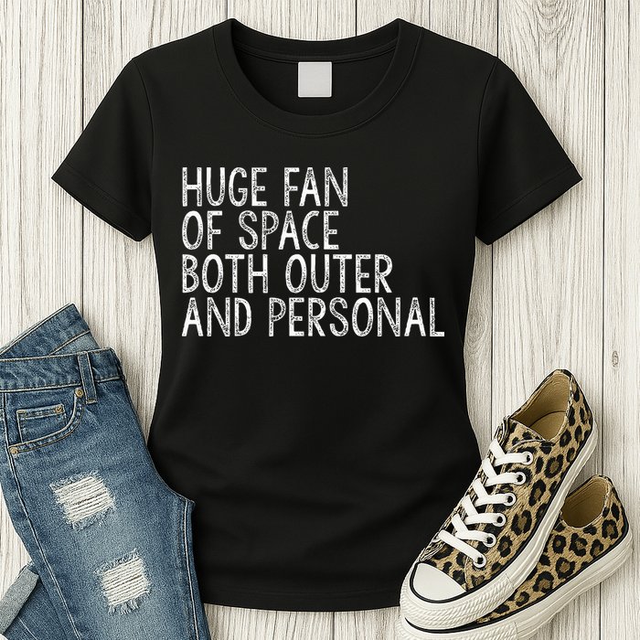 Huge Fan Of Both Outer And Personal Space Womens T-Shirt
