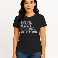 Huge Fan Of Both Outer And Personal Space Womens T-Shirt