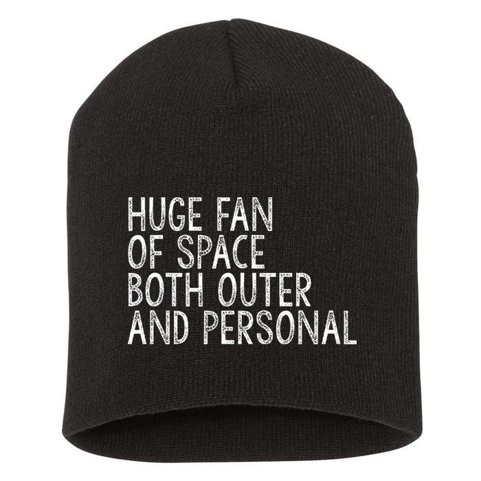 Huge Fan Of Both Outer And Personal Space Short Acrylic Beanie