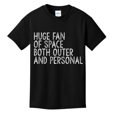 Huge Fan Of Both Outer And Personal Space Kids T-Shirt
