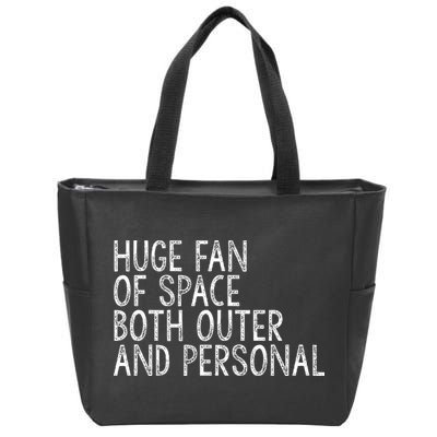 Huge Fan Of Both Outer And Personal Space Zip Tote Bag