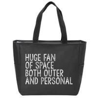 Huge Fan Of Both Outer And Personal Space Zip Tote Bag