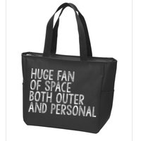 Huge Fan Of Both Outer And Personal Space Zip Tote Bag
