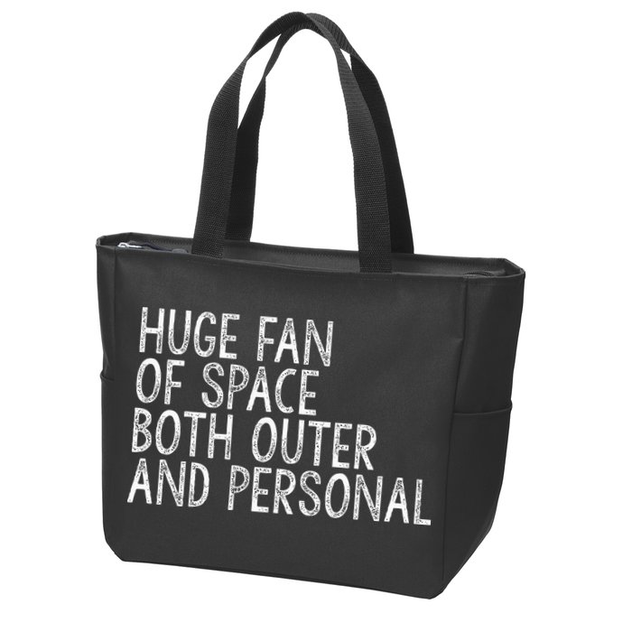 Huge Fan Of Both Outer And Personal Space Zip Tote Bag
