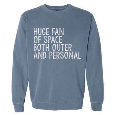 Huge Fan Of Both Outer And Personal Space Garment-Dyed Sweatshirt