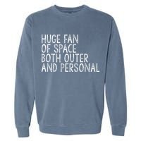 Huge Fan Of Both Outer And Personal Space Garment-Dyed Sweatshirt