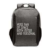 Huge Fan Of Both Outer And Personal Space Vector Backpack