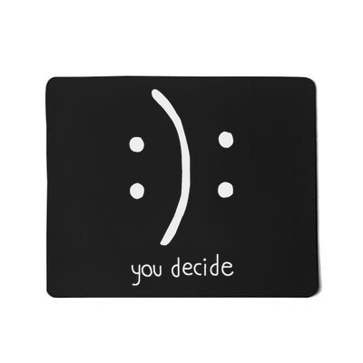 Happy Face Or Sad Face You Decide Mousepad