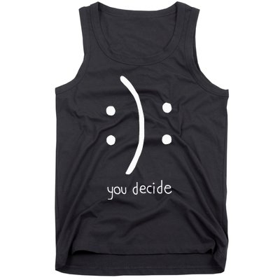 Happy Face Or Sad Face You Decide Tank Top