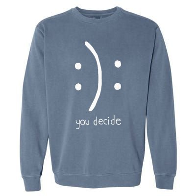 Happy Face Or Sad Face You Decide Garment-Dyed Sweatshirt